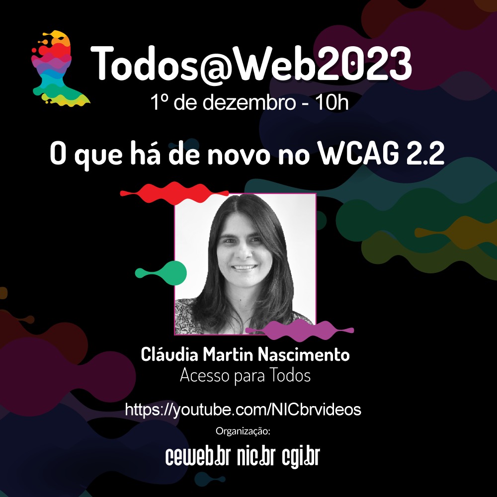 Todos@Web. O que há de novo no WCAG 2.2 por Cláudia Nascimento da Acesso para Todos.